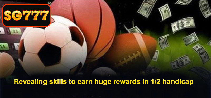 Revealing skills to earn huge rewards in 1/2 handicap